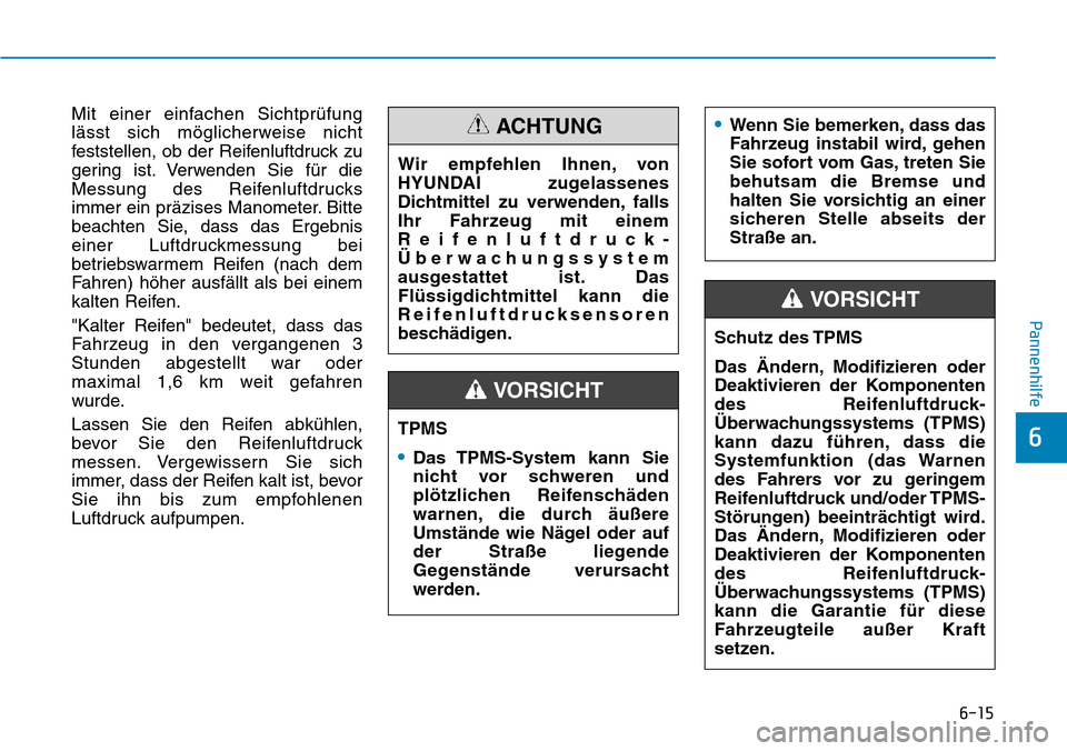 Hyundai Kona 2018 Betriebsanleitung (in German) 6-15
Pannenhilfe
6
Mit einer einfachen Sichtpr Hyundai Kona 2018 Betriebsanleitung (in German) 6-15
Pannenhilfe
6
Mit einer einfachen Sichtpr
