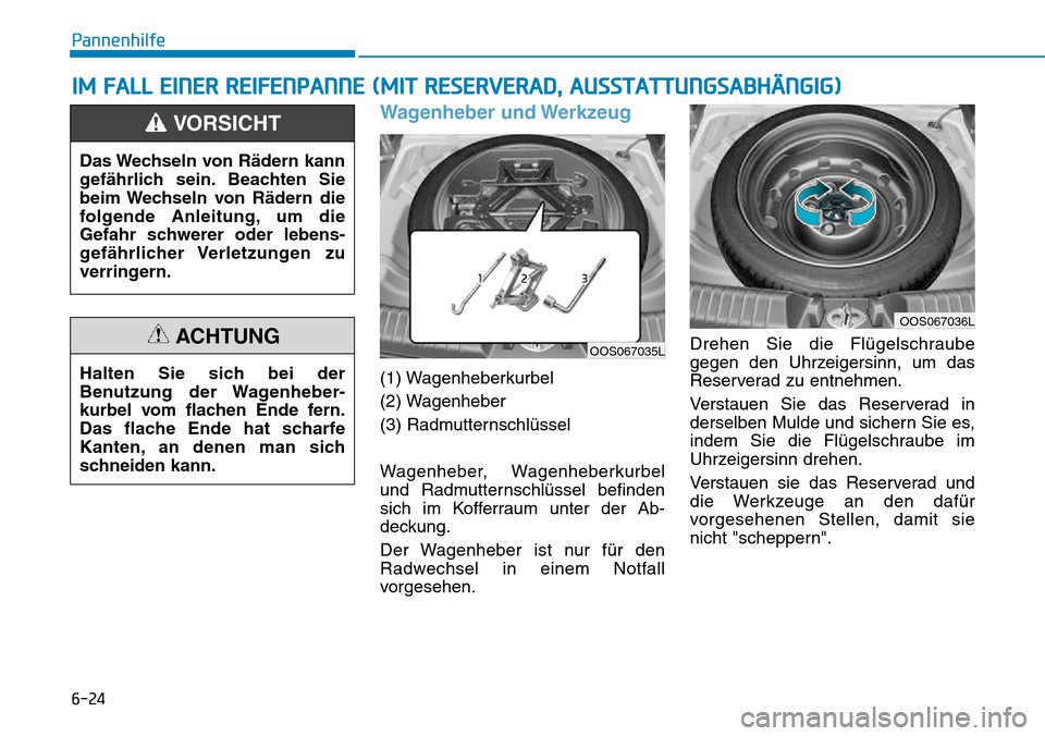 Hyundai Kona 2018 Betriebsanleitung (in German) 6-24
Pannenhilfe
Wagenheber und Werkzeug
(1) Wagenheberkurbel
(2) Wagenheber
(3) Radmutternschl Hyundai Kona 2018 Betriebsanleitung (in German) 6-24
Pannenhilfe
Wagenheber und Werkzeug
(1) Wagenheberkurbel
(2) Wagenheber
(3) Radmutternschl