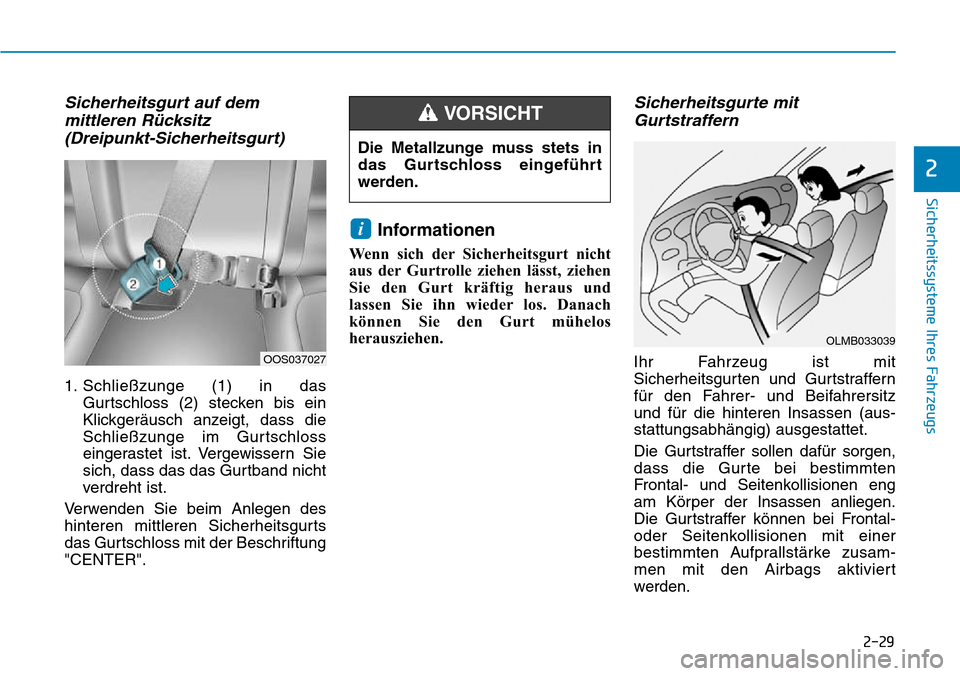 Hyundai Kona 2018  Betriebsanleitung (in German) 2-29
Sicherheitssysteme Ihres Fahrzeugs
2
Sicherheitsgurt auf demmittleren R