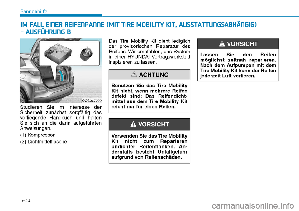 Hyundai Kona 2018  Betriebsanleitung (in German) 6-40
Pannenhilfe
Studieren Sie im Interesse der Sicherheit zun