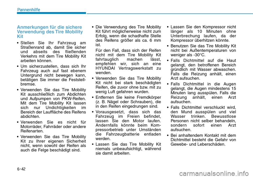 Hyundai Kona 2018 Betriebsanleitung (in German) 6-42
Pannenhilfe
Anmerkungen f Hyundai Kona 2018 Betriebsanleitung (in German) 6-42
Pannenhilfe
Anmerkungen f