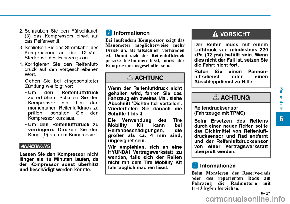 Hyundai Kona 2018 Betriebsanleitung (in German) 6-47
Pannenhilfe
6
2. Schrauben Sie den F Hyundai Kona 2018 Betriebsanleitung (in German) 6-47
Pannenhilfe
6
2. Schrauben Sie den F
