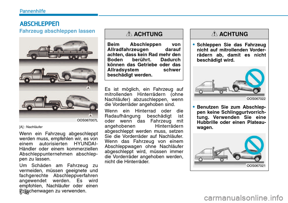 Hyundai Kona 2018  Betriebsanleitung (in German) 6-48
Pannenhilfe
Fahrzeug abschleppen lassen
[A] : Nachl