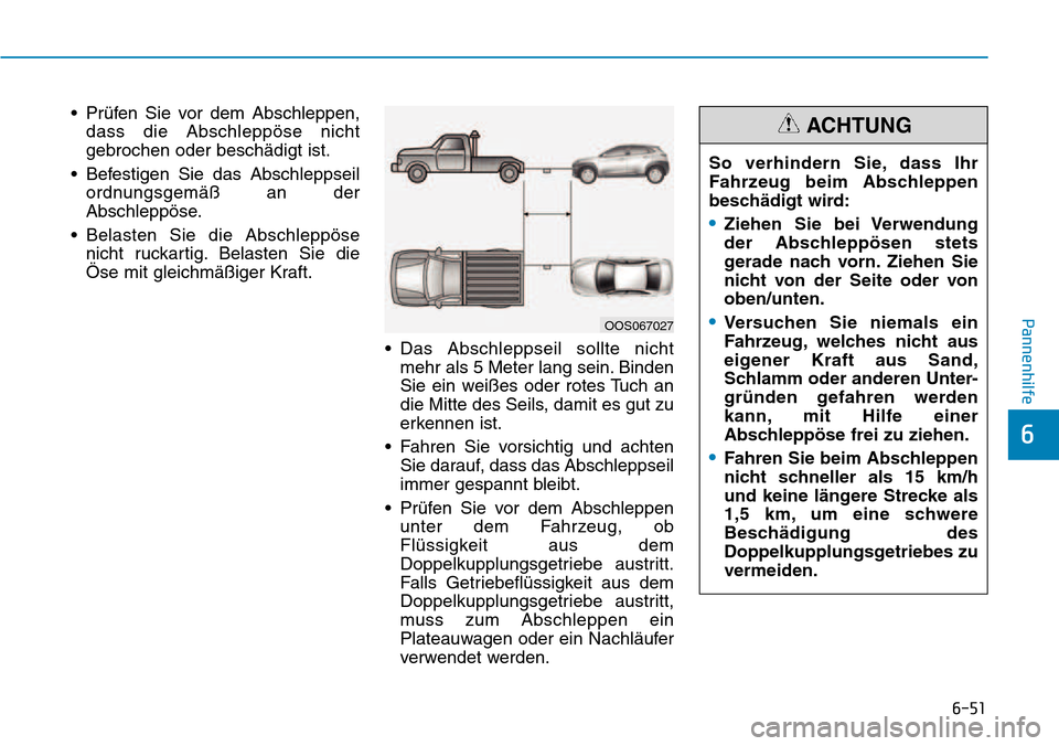 Hyundai Kona 2018 Betriebsanleitung (in German) 6-51
Pannenhilfe
6
• Pr Hyundai Kona 2018 Betriebsanleitung (in German) 6-51
Pannenhilfe
6
• Pr
