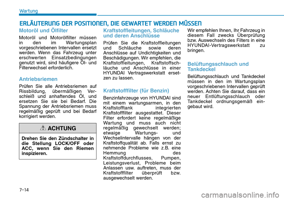 Hyundai Kona 2018 Betriebsanleitung (in German) 7-14
Wartung
ERLÄUTERUNG DER POSITIONEN, DIE GEWARTET WERDEN MÜSSEN
Motor Hyundai Kona 2018 Betriebsanleitung (in German) 7-14
Wartung
ERLÄUTERUNG DER POSITIONEN, DIE GEWARTET WERDEN MÜSSEN
Motor