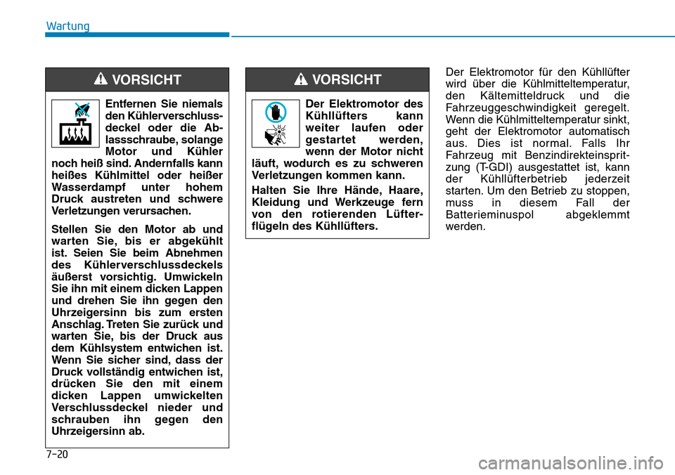 Hyundai Kona 2018 Betriebsanleitung (in German) 7-20
Wartung
Der Elektromotor f Hyundai Kona 2018 Betriebsanleitung (in German) 7-20
Wartung
Der Elektromotor f