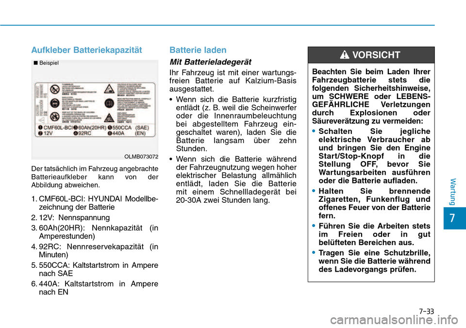 Hyundai Kona 2018 Betriebsanleitung (in German) 7-33
7
Wartung
Aufkleber Batteriekapazität
Der tats Hyundai Kona 2018 Betriebsanleitung (in German) 7-33
7
Wartung
Aufkleber Batteriekapazität
Der tats