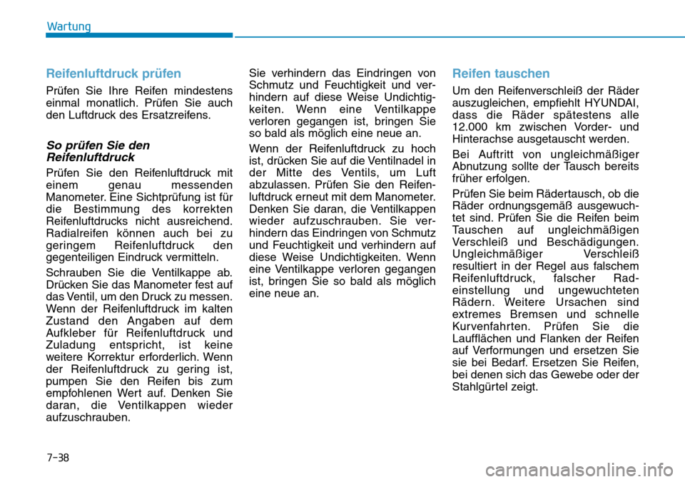 Hyundai Kona 2018 Betriebsanleitung (in German) 7-38
Wartung
Reifenluftdruck pr Hyundai Kona 2018 Betriebsanleitung (in German) 7-38
Wartung
Reifenluftdruck pr