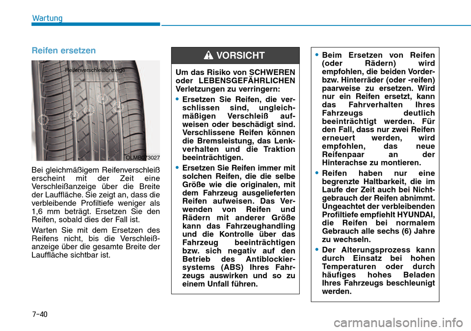 Hyundai Kona 2018 Betriebsanleitung (in German) 7-40
Wartung
Reifen ersetzen
Bei gleichm Hyundai Kona 2018 Betriebsanleitung (in German) 7-40
Wartung
Reifen ersetzen
Bei gleichm