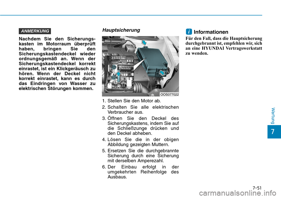 Hyundai Kona 2018 Betriebsanleitung (in German) 7-51
7
Wartung
Nachdem Sie den Sicherungs- kasten im Motorraum Hyundai Kona 2018 Betriebsanleitung (in German) 7-51
7
Wartung
Nachdem Sie den Sicherungs- kasten im Motorraum