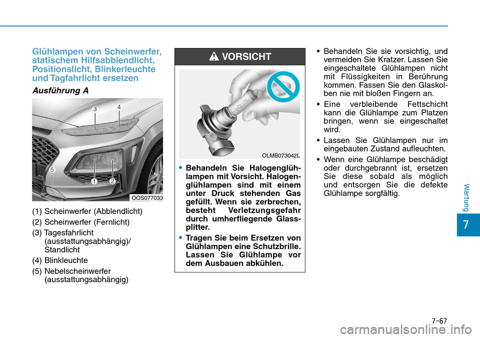 Hyundai Kona 2018 Betriebsanleitung (in German) 7-67
7
Wartung
Gl Hyundai Kona 2018 Betriebsanleitung (in German) 7-67
7
Wartung
Gl