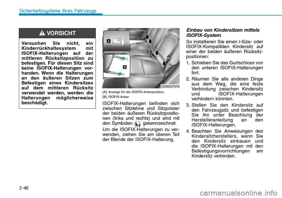 Hyundai Kona 2018 Betriebsanleitung (in German) 2-40
Sicherheitssysteme Ihres Fahrzeugs
Versuchen Sie nicht, ein
Kinderr Hyundai Kona 2018 Betriebsanleitung (in German) 2-40
Sicherheitssysteme Ihres Fahrzeugs
Versuchen Sie nicht, ein
Kinderr