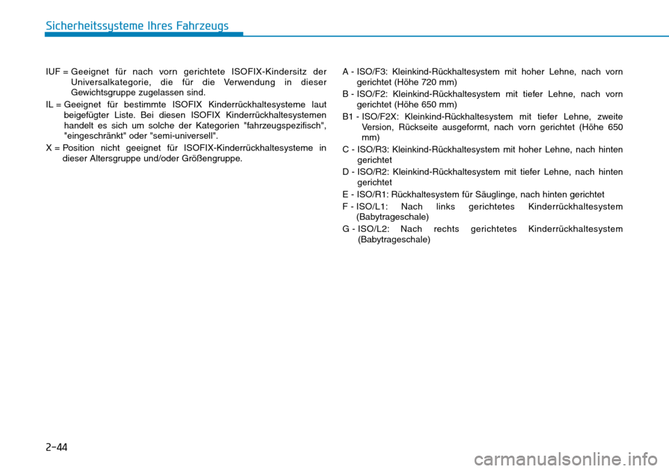 Hyundai Kona 2018 Betriebsanleitung (in German) 2-44
Sicherheitssysteme Ihres Fahrzeugs
IUF = Geeignet f Hyundai Kona 2018 Betriebsanleitung (in German) 2-44
Sicherheitssysteme Ihres Fahrzeugs
IUF = Geeignet f