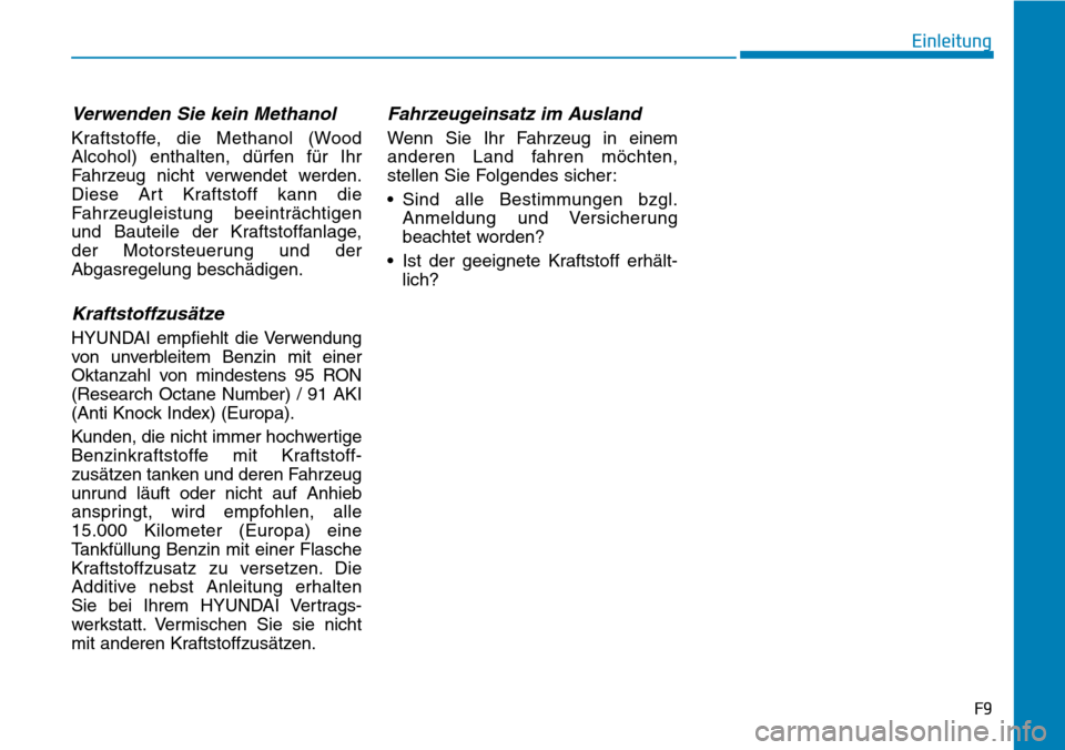 Hyundai Kona 2018  Betriebsanleitung (in German) Verwenden Sie kein Methanol
Kraftstoffe, die Methanol (Wood 
Alcohol) enthalten, d