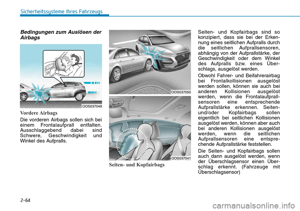 Hyundai Kona 2018 Betriebsanleitung (in German) 2-64
Sicherheitssysteme Ihres Fahrzeugs
Bedingungen zum Ausl Hyundai Kona 2018 Betriebsanleitung (in German) 2-64
Sicherheitssysteme Ihres Fahrzeugs
Bedingungen zum Ausl