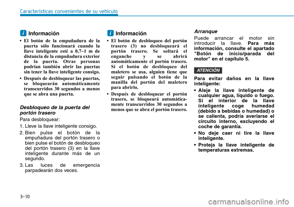 Hyundai Kona 2018  Manual del propietario (in Spanish) 3-10
Características convenientes de su vehículo
Informaci