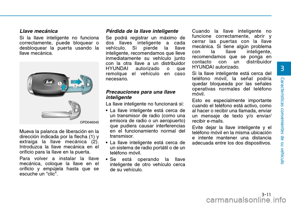 Hyundai Kona 2018  Manual del propietario (in Spanish) 3-11
Características convenientes de su vehículo
3
Llave mec