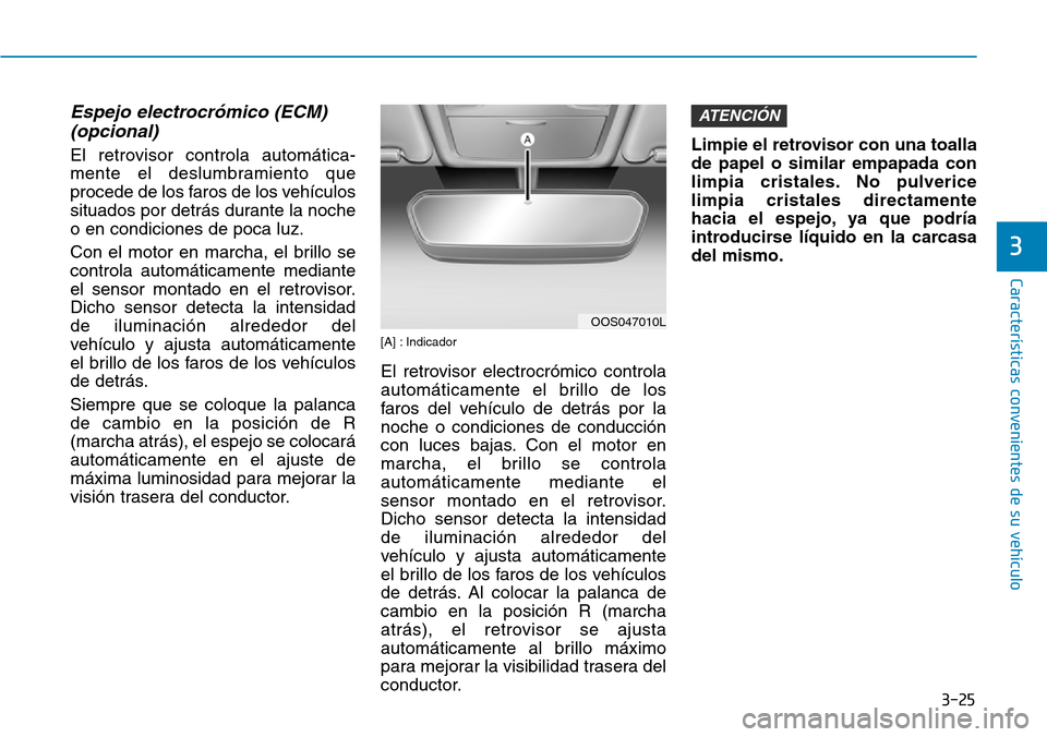 Hyundai Kona 2018  Manual del propietario (in Spanish) 3-25
Características convenientes de su vehículo
3
Espejo electrocr