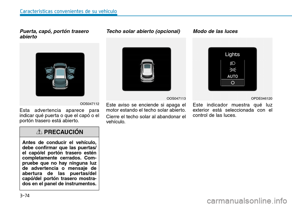 Hyundai Kona 2018  Manual del propietario (in Spanish) 3-74
Características convenientes de su vehículo
Puerta, cap