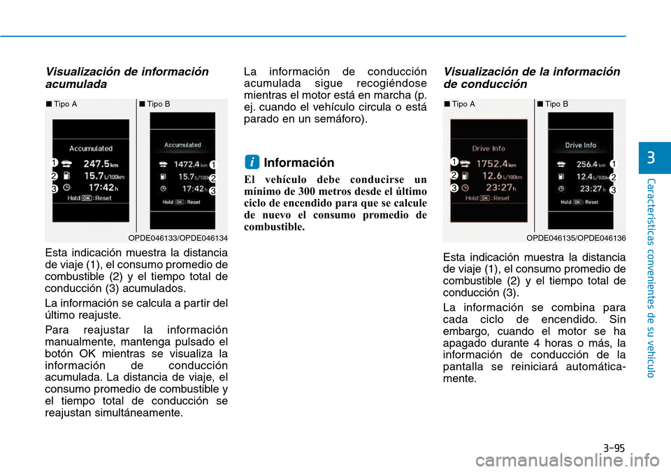 Hyundai Kona 2018  Manual del propietario (in Spanish) 3-95
Características convenientes de su vehículo
3
Visualizaci