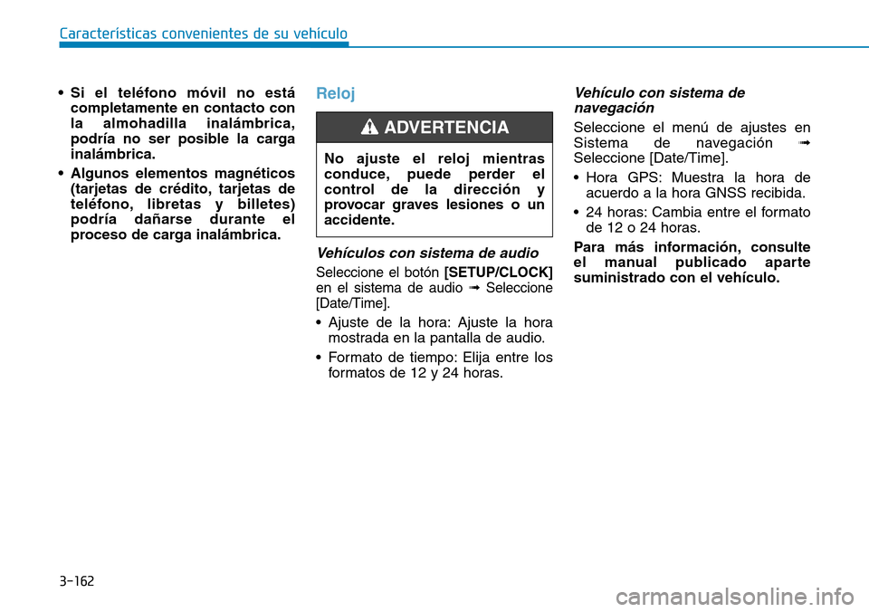 Hyundai Kona 2018  Manual del propietario (in Spanish) 3-162
Características convenientes de su vehículo
• Si el teléfono m