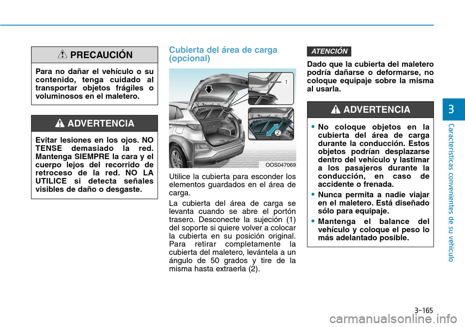 Hyundai Kona 2018  Manual del propietario (in Spanish) 3-165
Características convenientes de su vehículo
3
Cubierta del 