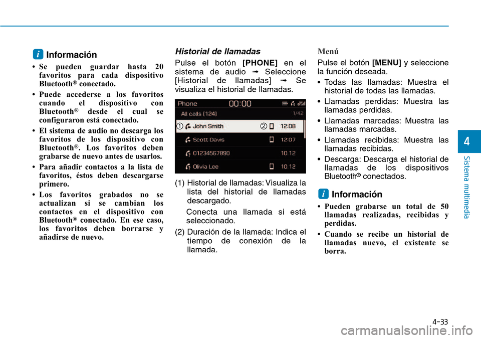 Hyundai Kona 2018  Manual del propietario (in Spanish) 4-33
Sistema multimedia
4
Informaci