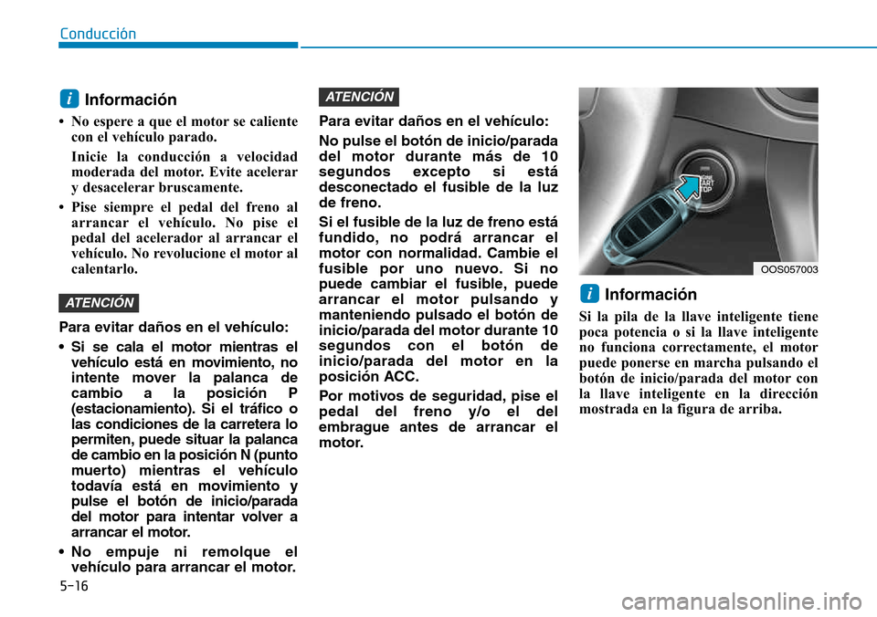 Hyundai Kona 2018  Manual del propietario (in Spanish) 5-16
Conducción
Informaci