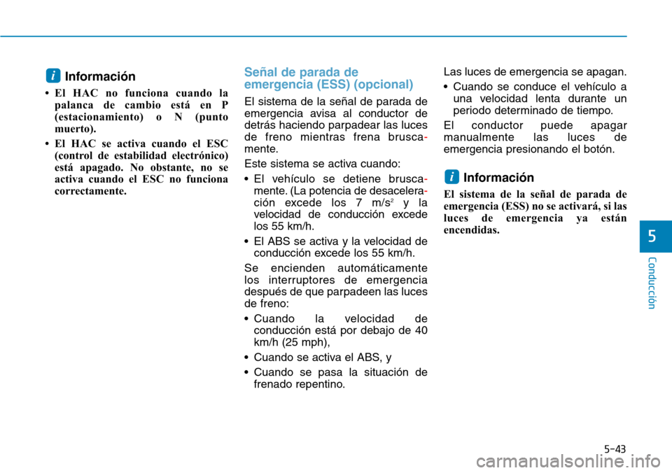 Hyundai Kona 2018  Manual del propietario (in Spanish) 5-43
Conducción
5
Informaci