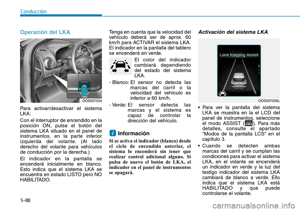 Hyundai Kona 2018  Manual del propietario (in Spanish) 5-88
Conducción
Operaci