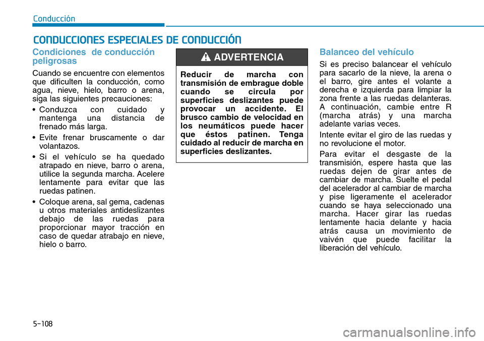 Hyundai Kona 2018  Manual del propietario (in Spanish) 5-108
Conducción
Condiciones  de conducci