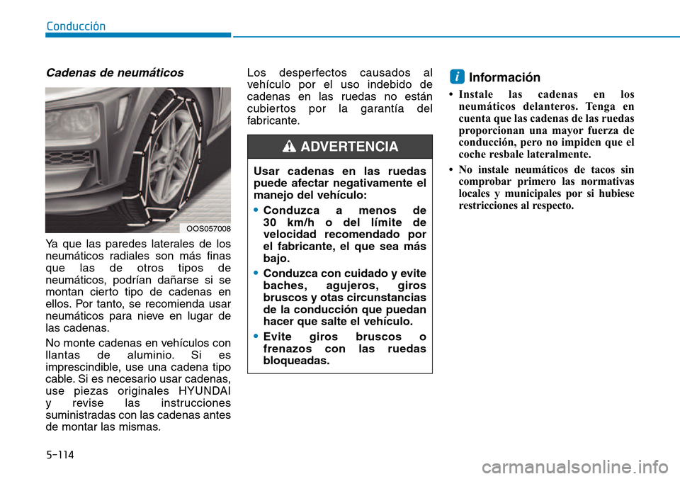 Hyundai Kona 2018  Manual del propietario (in Spanish) 5-114
Conducción
Cadenas de neum