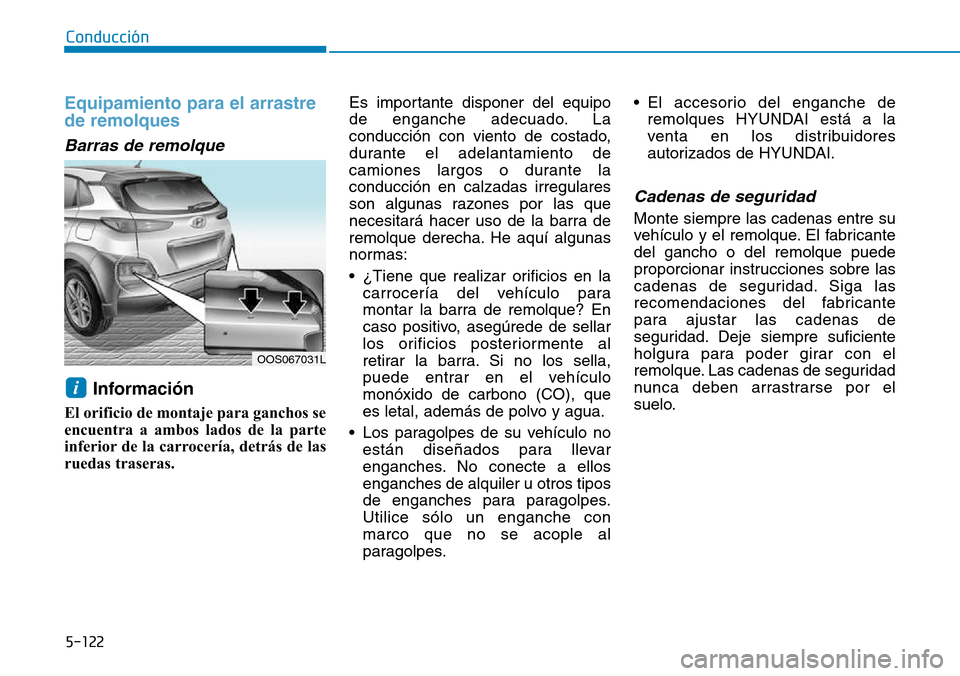Hyundai Kona 2018  Manual del propietario (in Spanish) 5-122
Conducción
Equipamiento para el arrastre de remolques
Barras de remolque 
Informaci