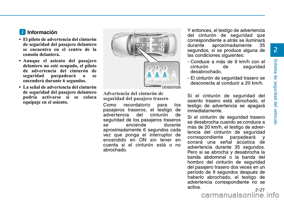 Hyundai Kona 2018  Manual del propietario (in Spanish) 2-27
Sistema de seguridad del vehículo
2
Informaci