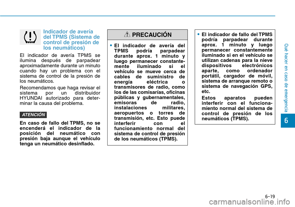Hyundai Kona 2018  Manual del propietario (in Spanish) 6-19
Qué hacer en caso de emergencia
6
Indicador de avería 
del TPMS (Sistema de
control de presi
