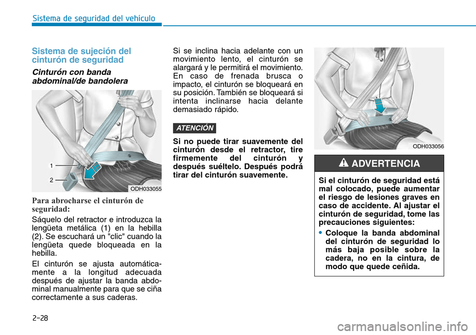 Hyundai Kona 2018  Manual del propietario (in Spanish) 2-28
Sistema de seguridad del vehículo
Sistema de sujeci