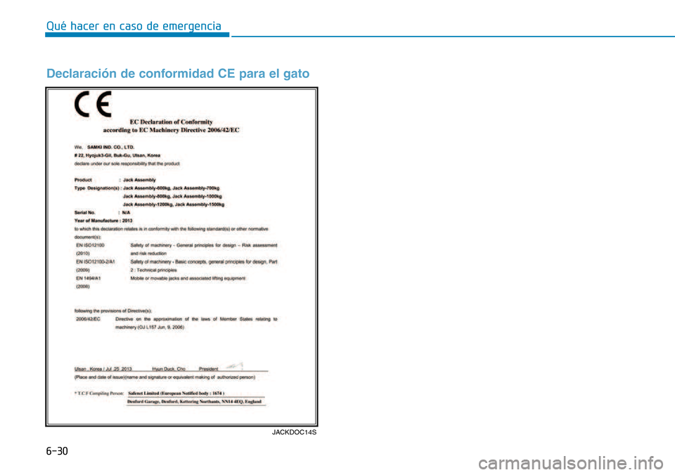 Hyundai Kona 2018  Manual del propietario (in Spanish) 6-30
Qué hacer en caso de emergencia
JACKDOC14S
Declaraci