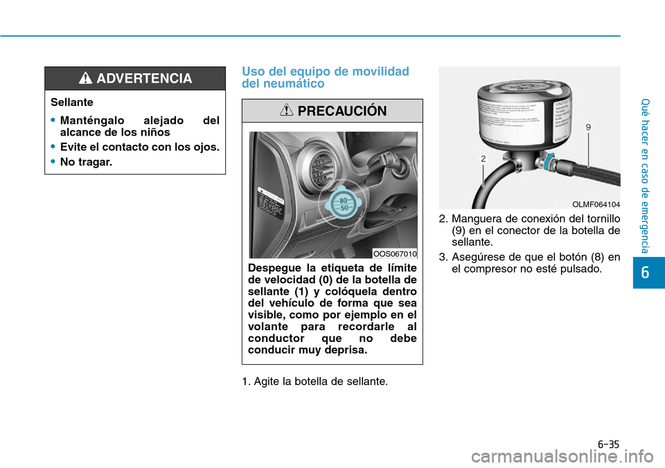 Hyundai Kona 2018  Manual del propietario (in Spanish) 6-35
Qué hacer en caso de emergencia
6
Uso del equipo de movilidad del neum