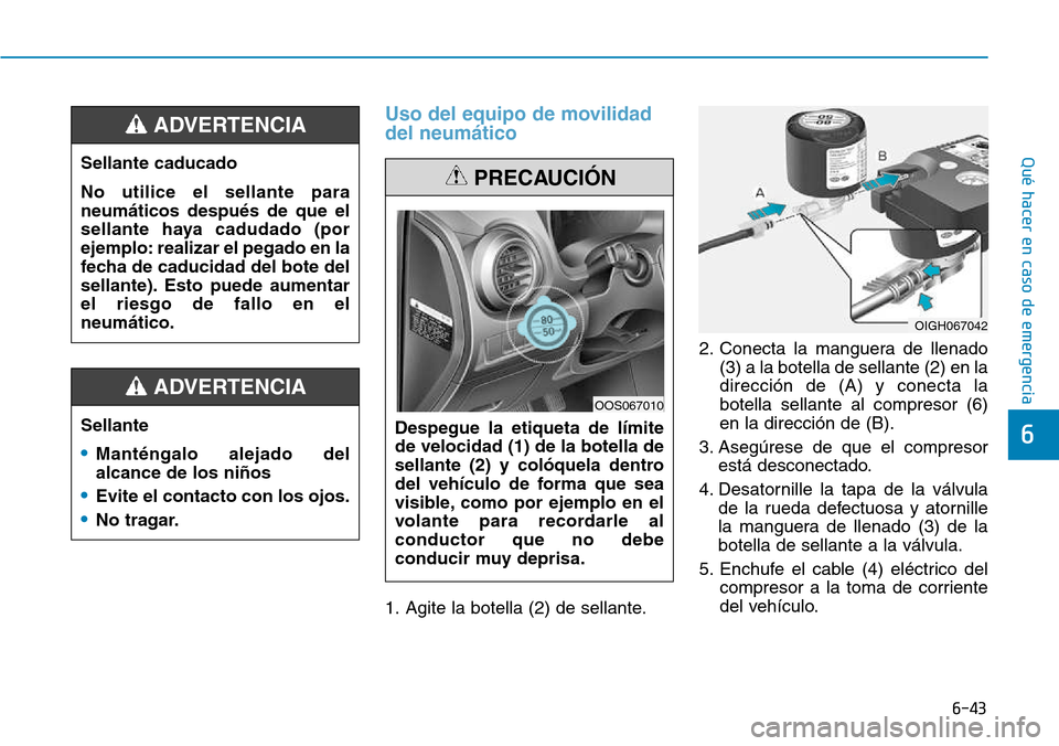 Hyundai Kona 2018  Manual del propietario (in Spanish) 6-43
Qué hacer en caso de emergencia
6
Uso del equipo de movilidad del neum