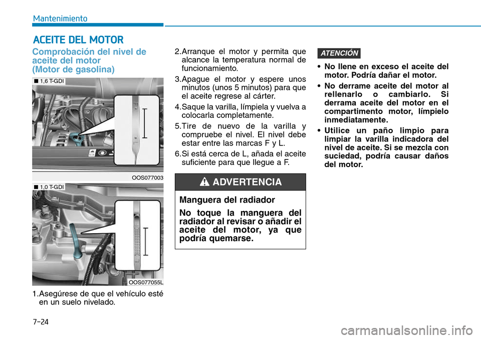 Hyundai Kona 2018  Manual del propietario (in Spanish) 7-24
Mantenimiento
ACEITE DEL MOTOR
Comprobaci