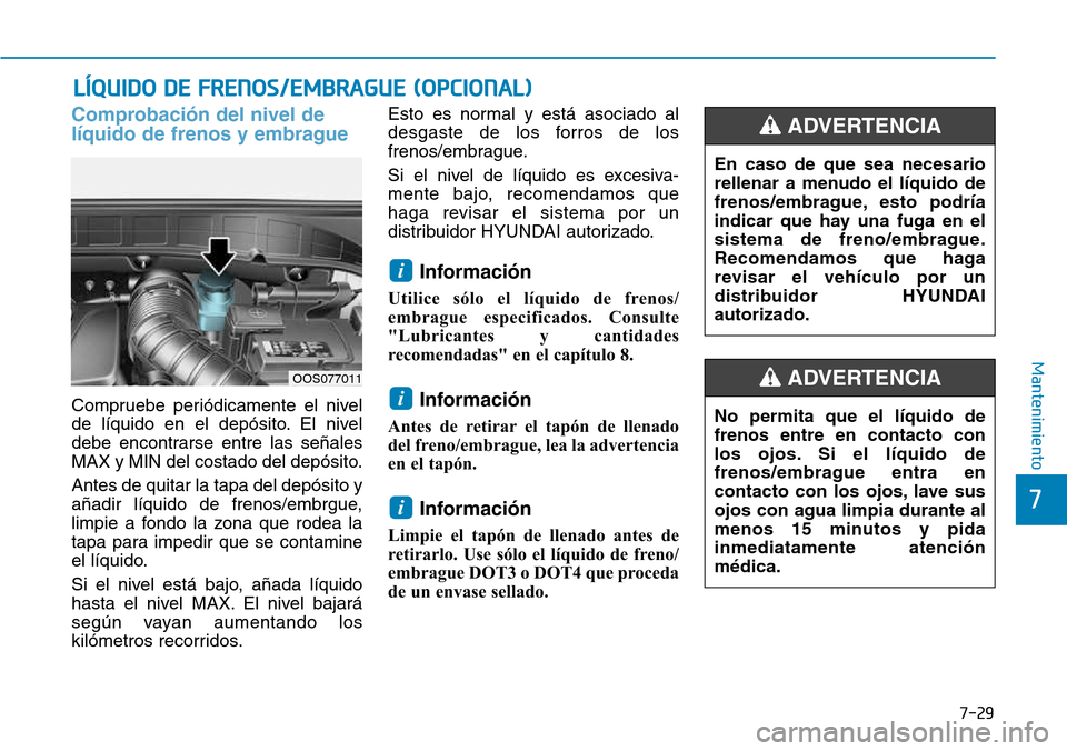 Hyundai Kona 2018 Manual del propietario (in Spanish) 7-29
7
Mantenimiento
Comprobaci Hyundai Kona 2018 Manual del propietario (in Spanish) 7-29
7
Mantenimiento
Comprobaci