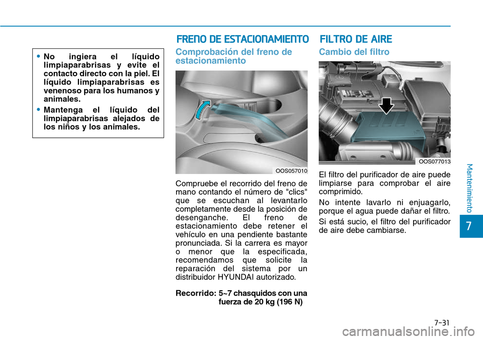 Hyundai Kona 2018 Manual del propietario (in Spanish) 7-31
7
Mantenimiento
Comprobaci Hyundai Kona 2018 Manual del propietario (in Spanish) 7-31
7
Mantenimiento
Comprobaci