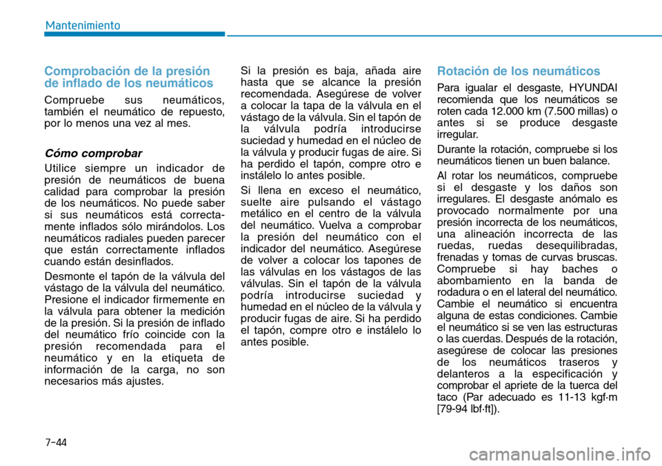 Hyundai Kona 2018  Manual del propietario (in Spanish) 7-44
Mantenimiento
Comprobaci