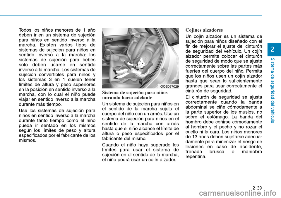 Hyundai Kona 2018 Manual del propietario (in Spanish) 2-39
Sistema de seguridad del vehículo
2
Todos los ni Hyundai Kona 2018 Manual del propietario (in Spanish) 2-39
Sistema de seguridad del vehículo
2
Todos los ni
