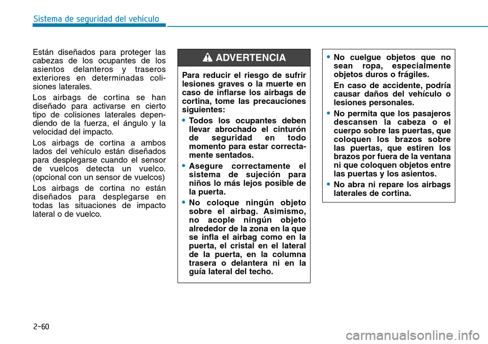 Hyundai Kona 2018  Manual del propietario (in Spanish) 2-60
Sistema de seguridad del vehículo
Están dise