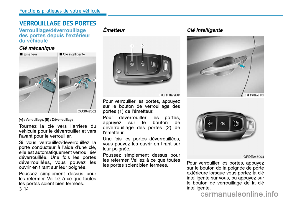Hyundai Kona 2018 Manuel du propriétaire (in French) 3-14
VERROUILLAGE DES PORTES
Fonctions pratiques de votre véhicule
Verrouillage/d Hyundai Kona 2018 Manuel du propriétaire (in French) 3-14
VERROUILLAGE DES PORTES
Fonctions pratiques de votre véhicule
Verrouillage/d