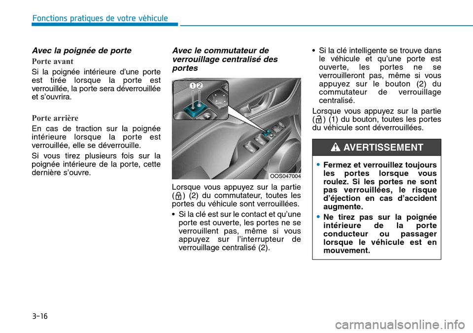Hyundai Kona 2018 Manuel du propriétaire (in French) 3-16
Fonctions pratiques de votre véhicule
Avec la poign Hyundai Kona 2018 Manuel du propriétaire (in French) 3-16
Fonctions pratiques de votre véhicule
Avec la poign