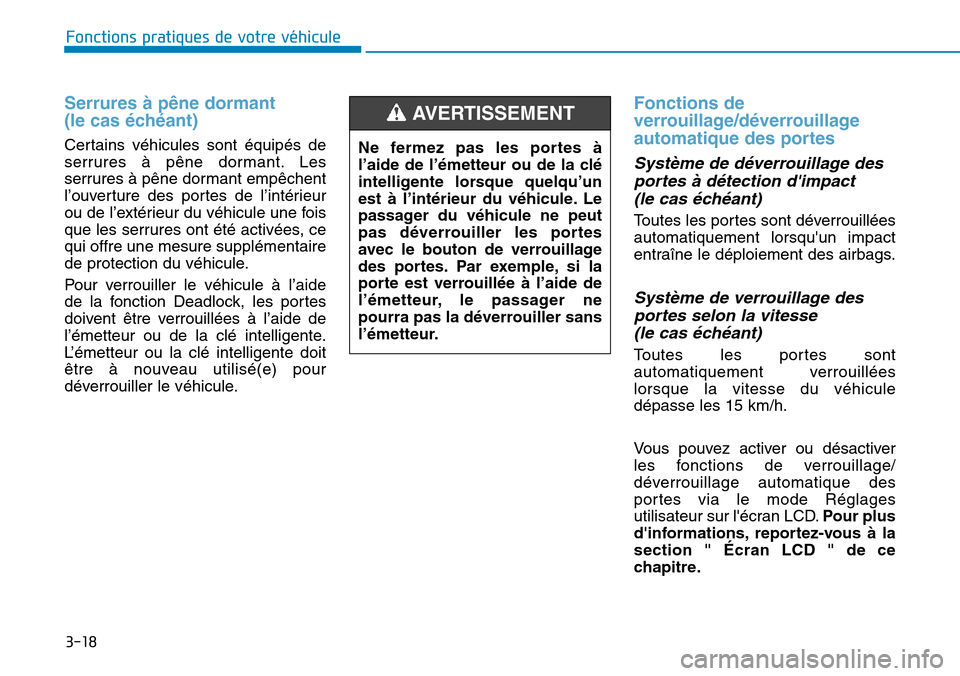 Hyundai Kona 2018 Manuel du propriétaire (in French) 3-18
Serrures à pêne dormant
(le cas Hyundai Kona 2018 Manuel du propriétaire (in French) 3-18
Serrures à pêne dormant
(le cas