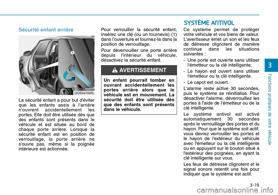 Hyundai Kona 2018 Manuel du propriétaire (in French) 3-19
Fonctions pratiques de votre véhicule
3
S Hyundai Kona 2018 Manuel du propriétaire (in French) 3-19
Fonctions pratiques de votre véhicule
3
S