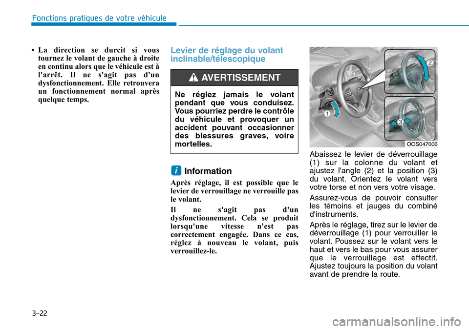 Hyundai Kona 2018 Manuel du propriétaire (in French) 3-22
Fonctions pratiques de votre véhicule
• La direction se durcit si voustournez le volant de gauche à droite
en continu alors que le véhicule est à
larrêt. Il ne sagit pas dun
dysfoncti Hyundai Kona 2018 Manuel du propriétaire (in French) 3-22
Fonctions pratiques de votre véhicule
• La direction se durcit si voustournez le volant de gauche à droite
en continu alors que le véhicule est à
larrêt. Il ne sagit pas dun
dysfoncti